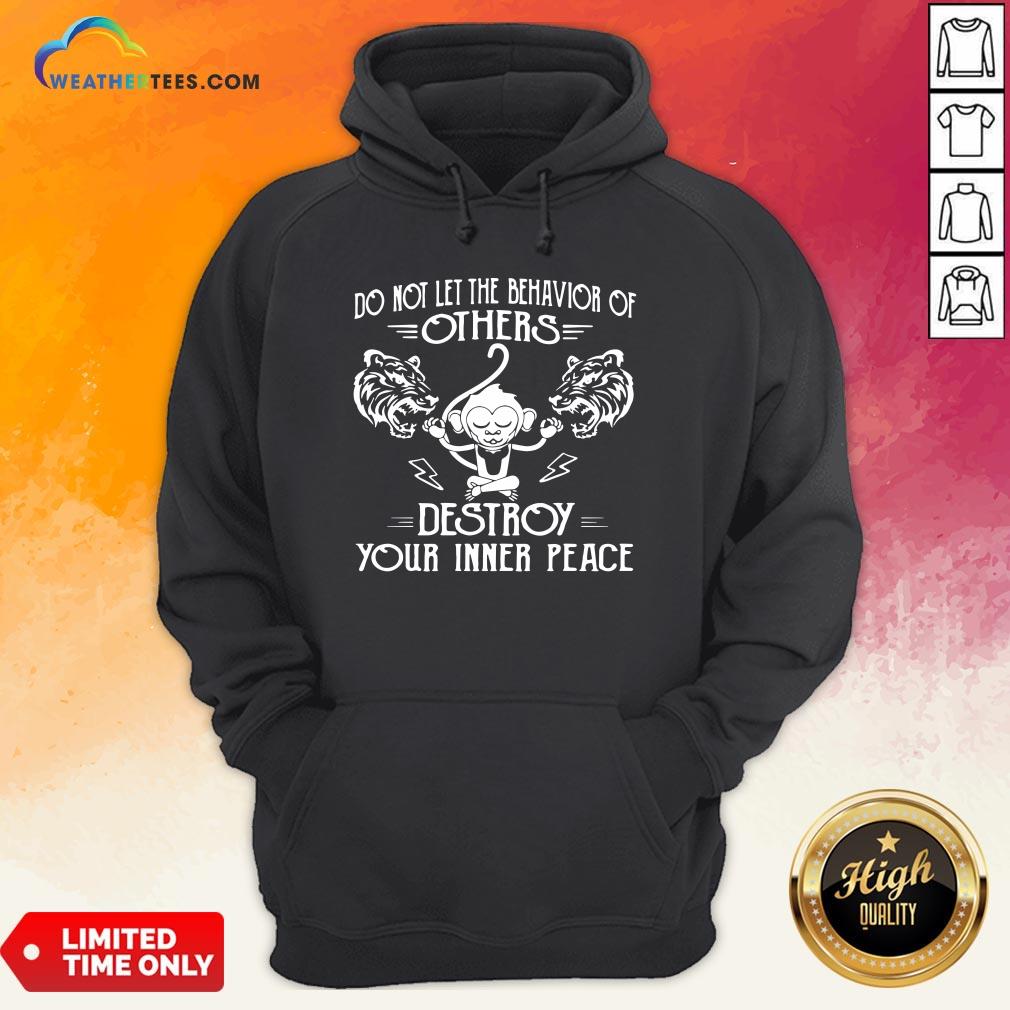 need-do-not-let-the-behavior-of-others-destroy-your-inner-peace-monkey-funny-hoodie.jpg