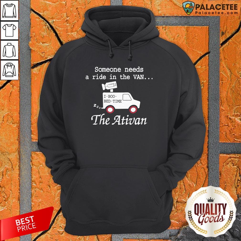 Needs A Ride In The Van The Ativan 2020 Shirt