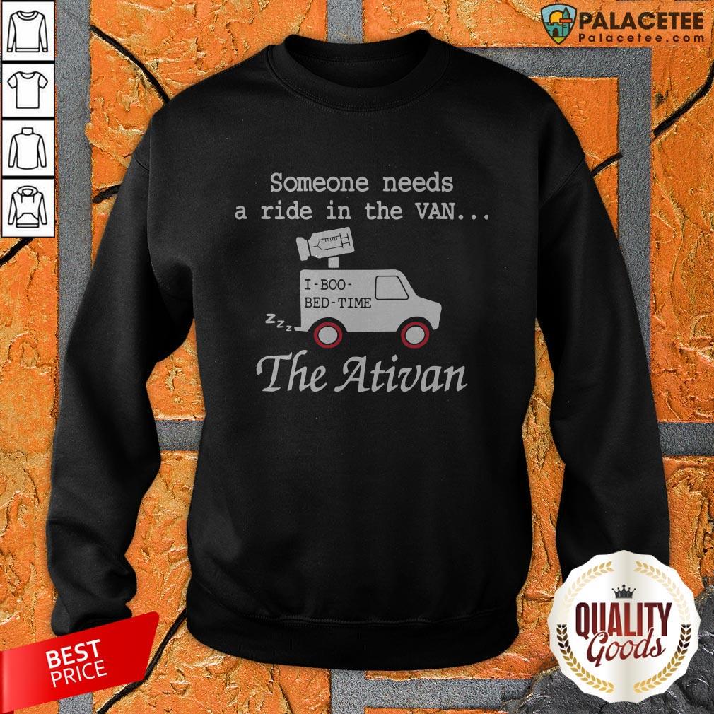 Needs A Ride In The Van The Ativan 2020 Shirt