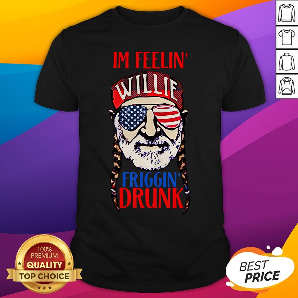 Nelson I'm Feelin Willie Friggin Drunk American Flag Shirt