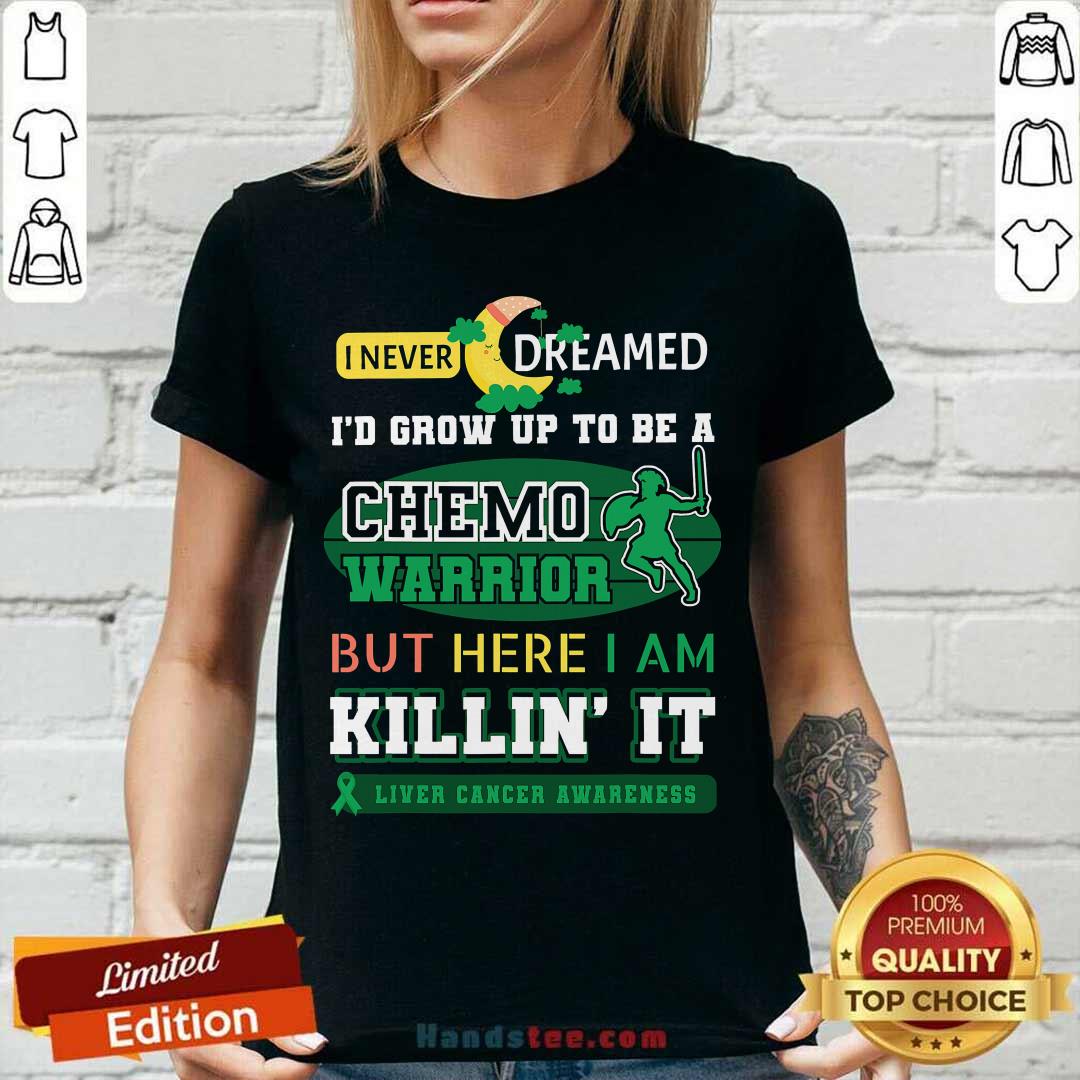 never-dream-grow-up-to-be-a-chemo-warrior-but-here-i-am-killin-it-liver-cancer-awareness-v-neck.jpg