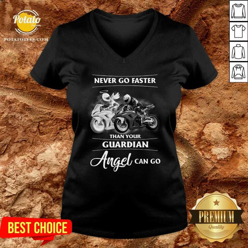 Never Go Faster Than Your Guardian Angel Can Go Shirt