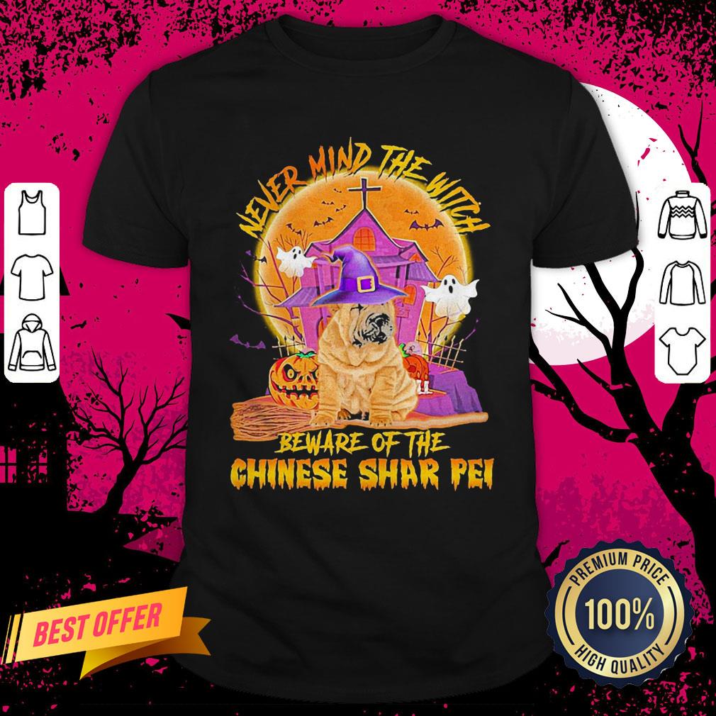 Never Mind The Witch Beware Of The Chinese Shar Pei Halloween Shirt