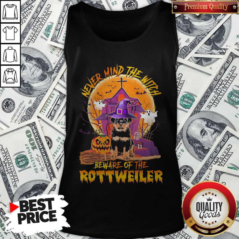 Never Mind The Witch Beware Of The Rottweiler Shirt