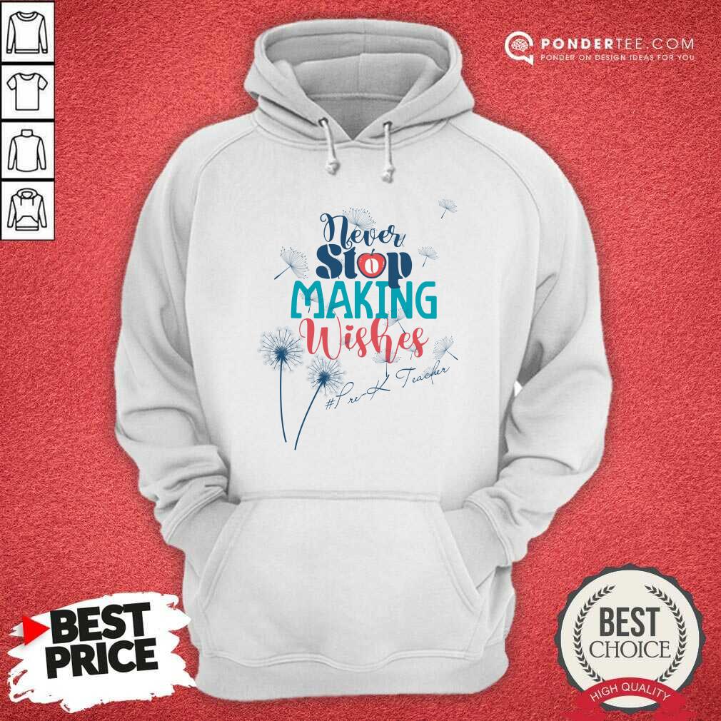 Never Stop Making Wishes Prek Teacher Shirt