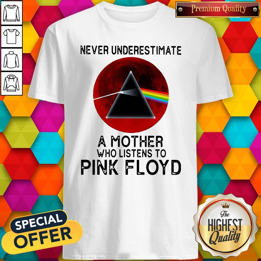 Never Underestimate A Mother Her Who Listens To Pink Floyd Shirt