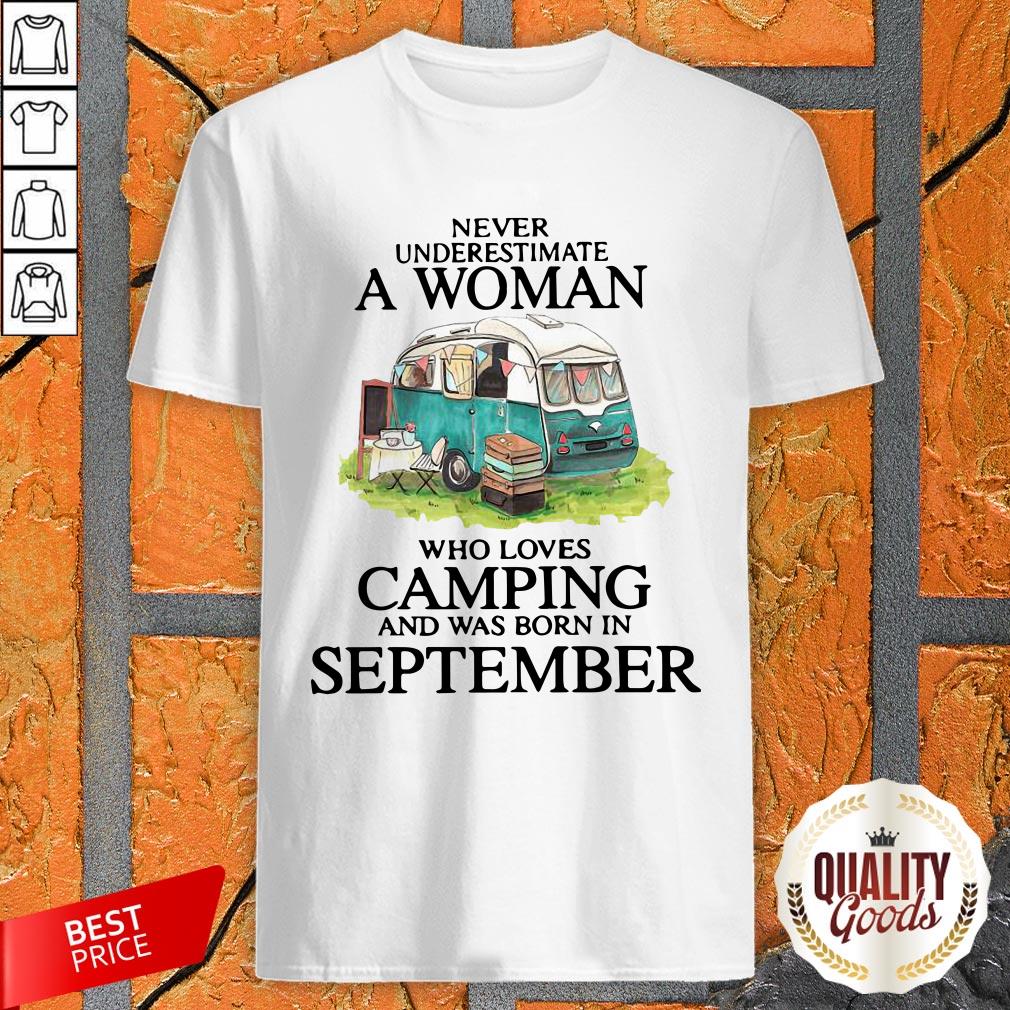 Never Underestimate A Woman Who Loves Camping And Was Born In September Shirt