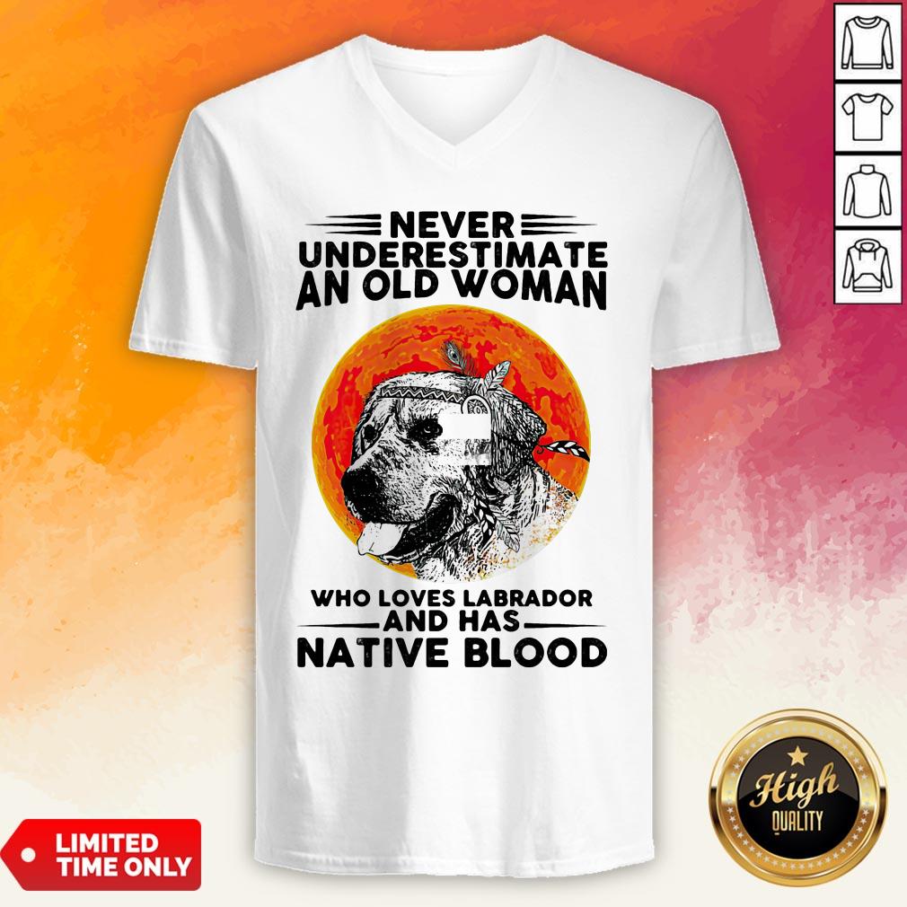Never Underestimate An Old Man WhoLoves Labrador And Has Native Blood Shirt