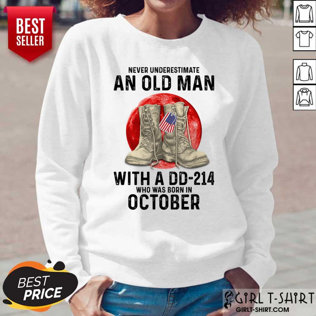 Never Underestimate An Old Man With A DD 214 Who Was Born In October Shirt
