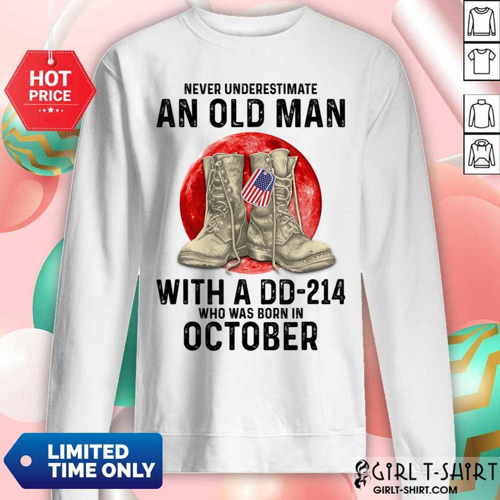 Never Underestimate An Old Man With A DD 214 Who Was Born In October Shirt