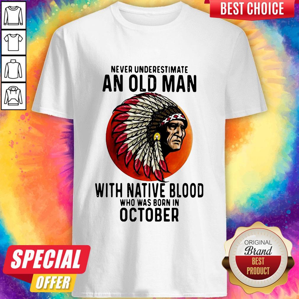 never-underestimate-an-old-man-with-native-blood-who-was-born-in-october-sunset-shirt.jpg