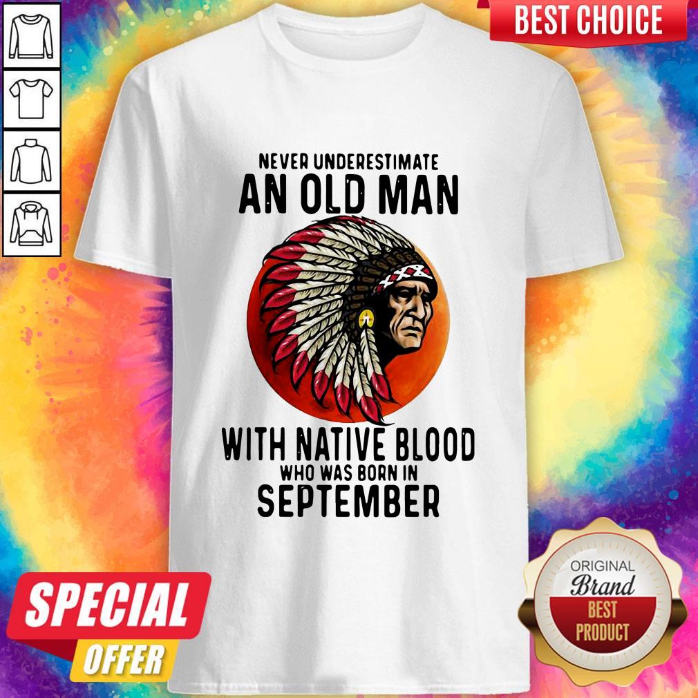 never-underestimate-an-old-man-with-native-blood-who-was-born-in-september-sunset-shirt.jpg