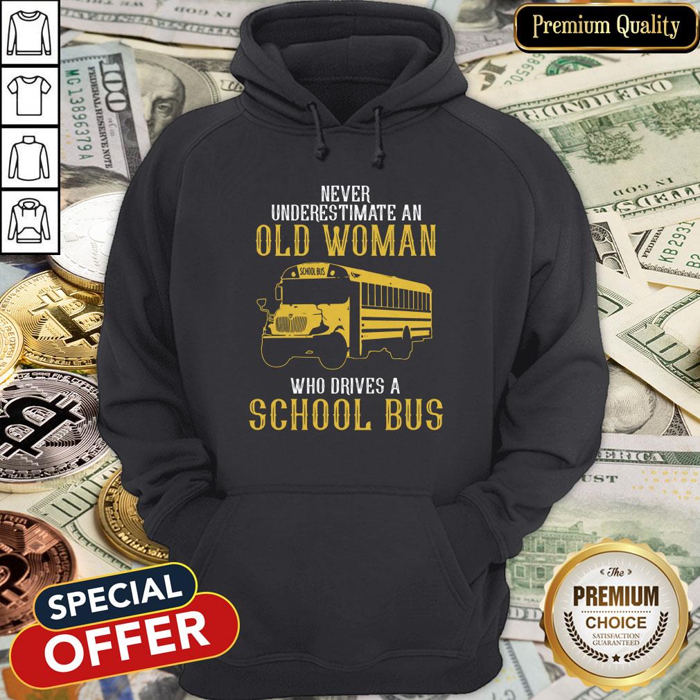 Never Underestimate An Old Woman Who Drives A School Bus Shirt