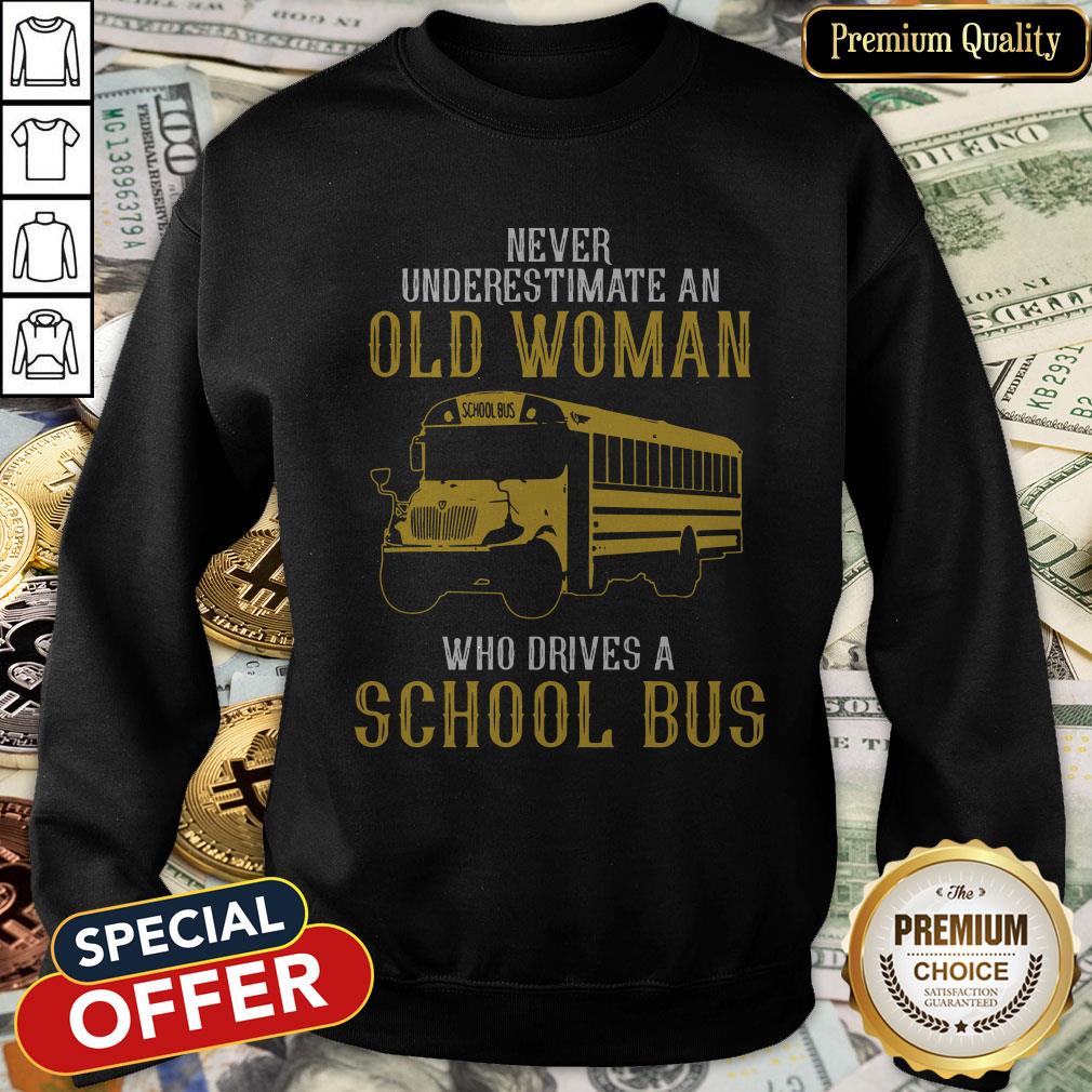 Never Underestimate An Old Woman Who Drives A School Bus Shirt