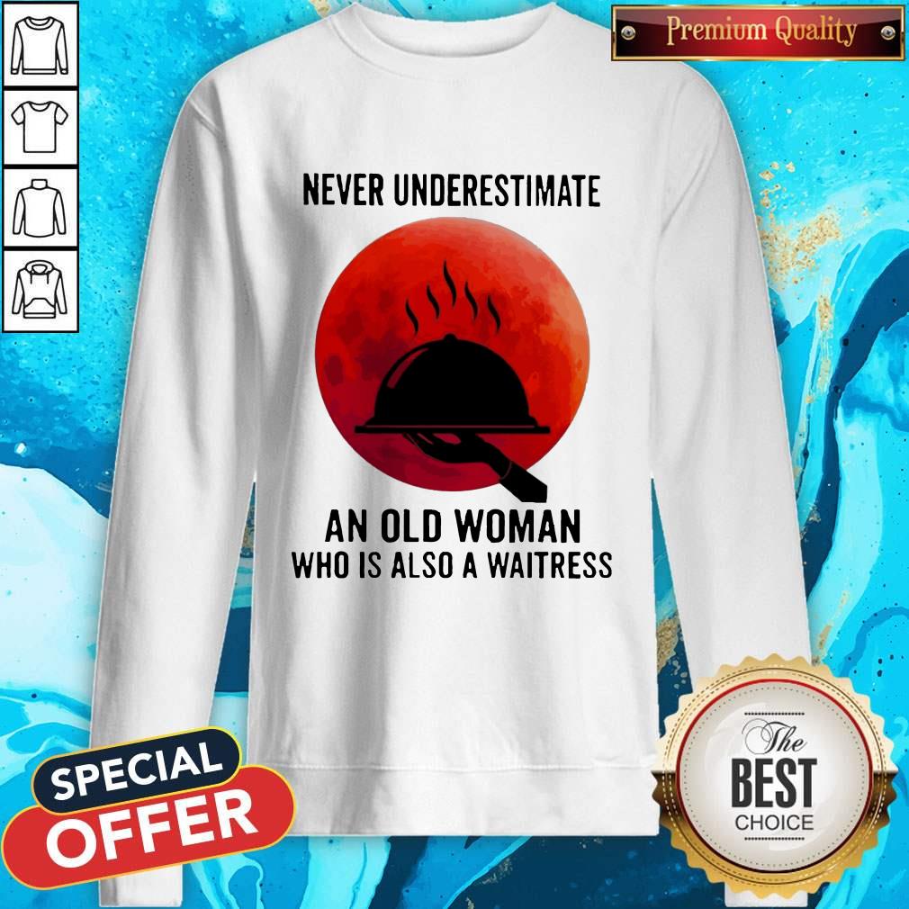 Never Underestimate An Old Woman Who Is Also A Waitress Moon Shirt
