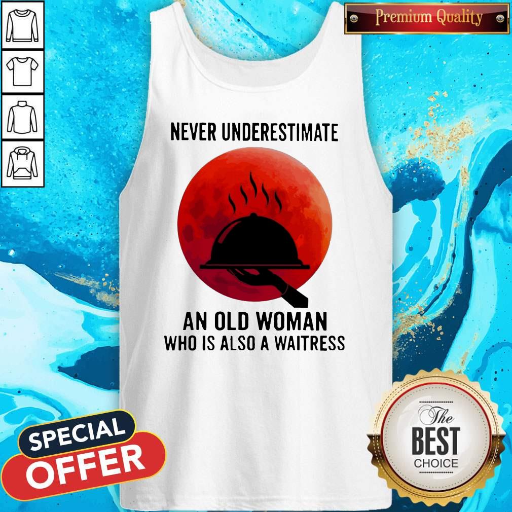 Never Underestimate An Old Woman Who Is Also A Waitress Moon Shirt