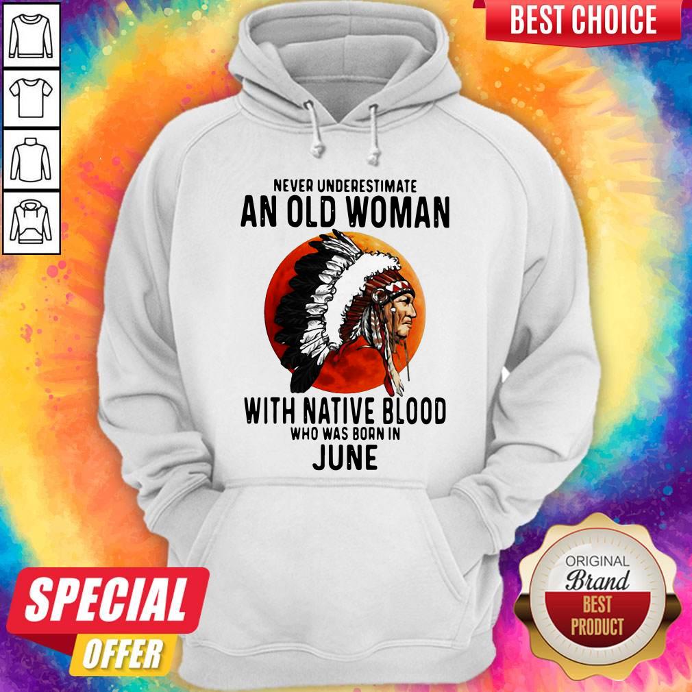never-underestimate-an-old-woman-with-native-blood-who-was-born-in-june-sunset-hoodie.jpg