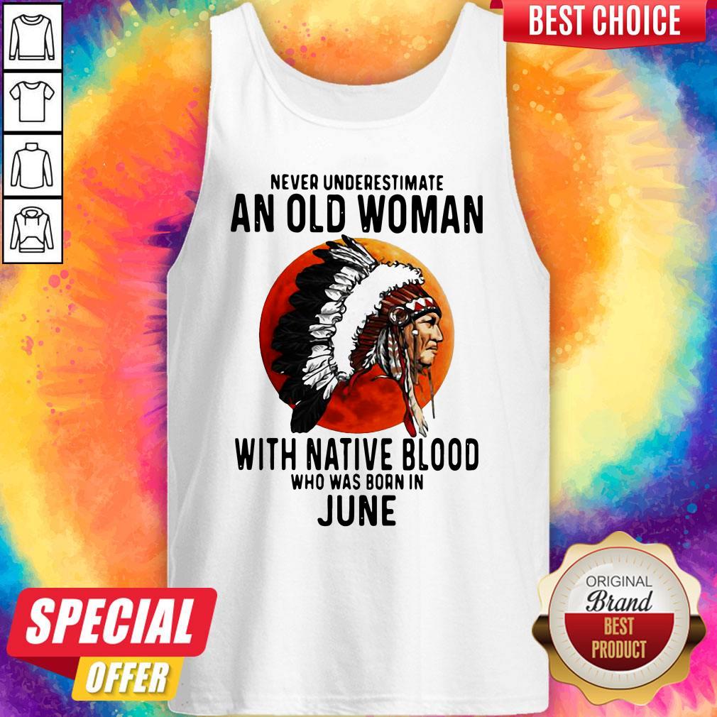 never-underestimate-an-old-woman-with-native-blood-who-was-born-in-june-sunset-tank-top.jpg
