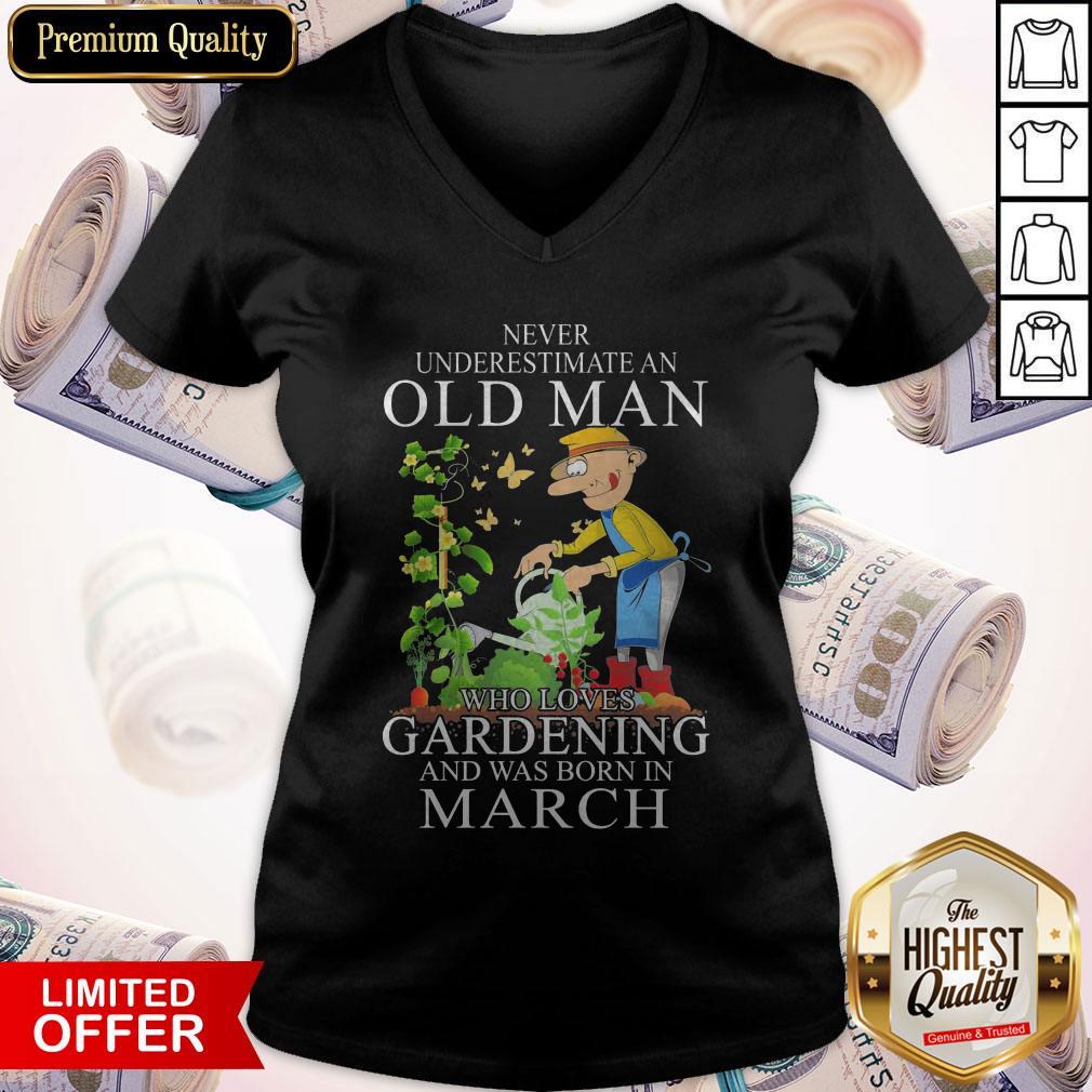 Never Underestimate Old Man Who Loves Gardening And Was Born In March Shirt