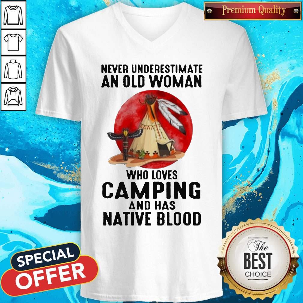 Never Underestimate Old Woman Who Loves Camping And Has Native Blood Shirt
