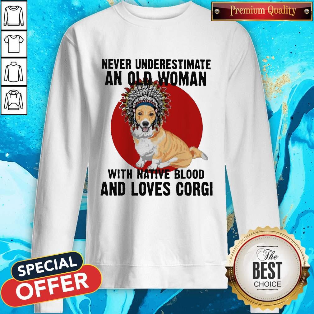 Never Underestimate Old Woman With Native Blood And Loves Corgi Shirt