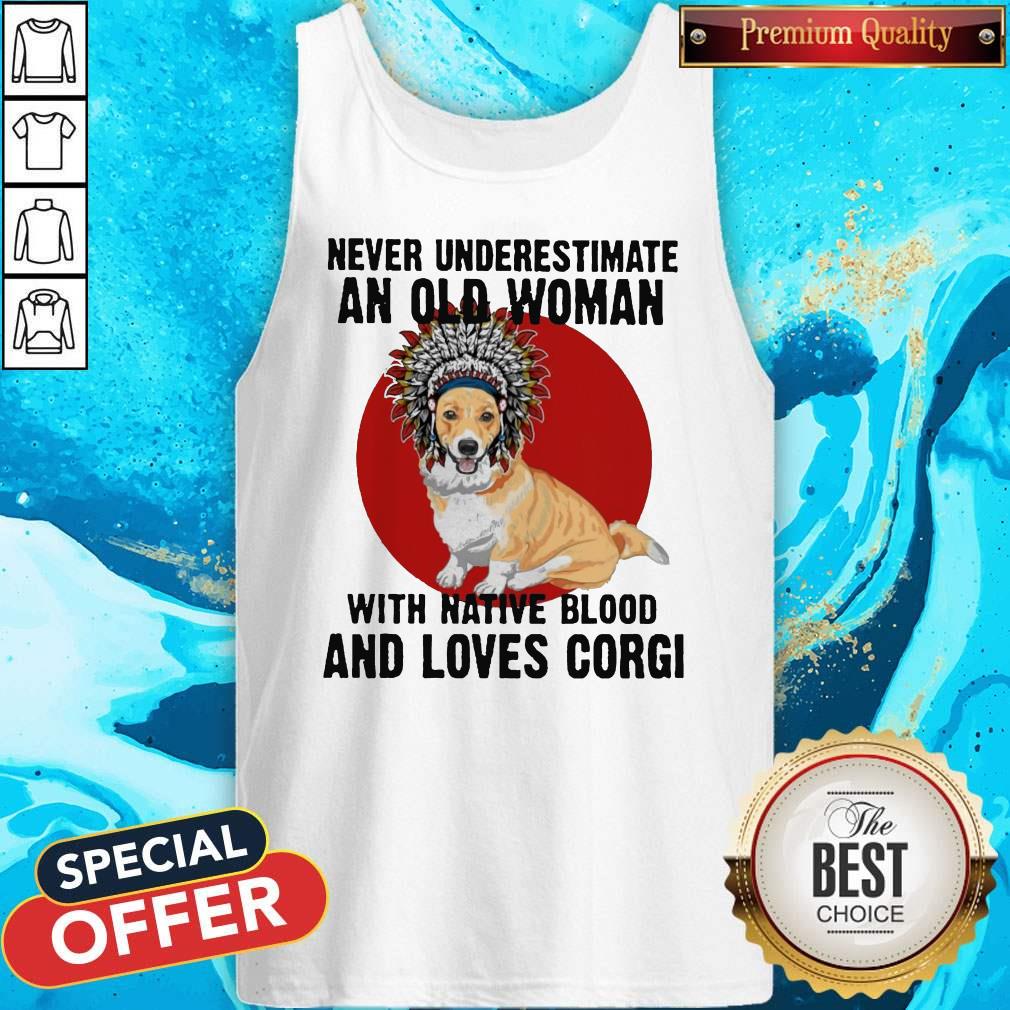 Never Underestimate Old Woman With Native Blood And Loves Corgi Shirt