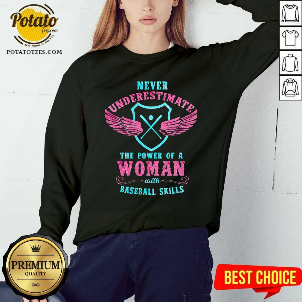 Never Underestimate The Power Of A Woman Baseball Skills Shirt