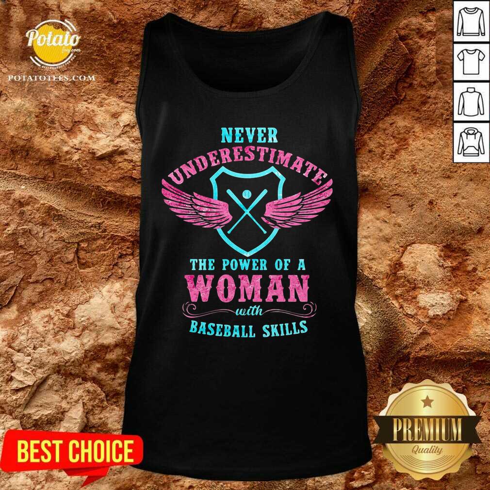 Never Underestimate The Power Of A Woman Baseball Skills Shirt