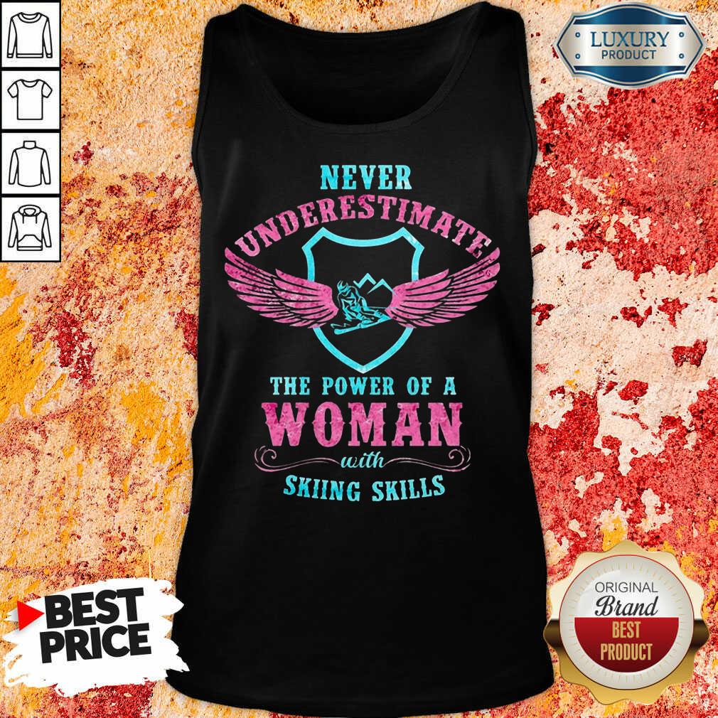 Never Underestimate The Power Of A Woman With Skiing Skills Shirt