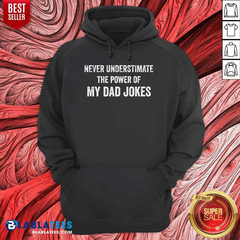 Never Underestimate The Power Of My Dad Jokes Shirt