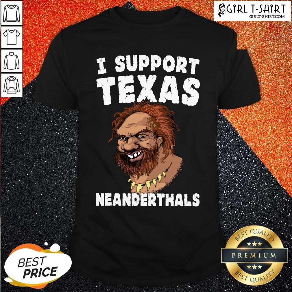 New I Support Texas Neanderthal 2021 Shirt