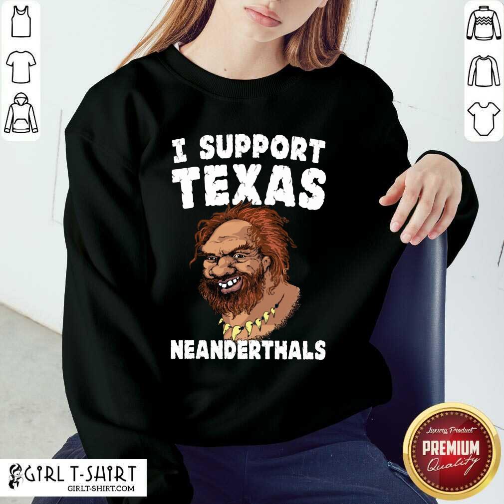 New I Support Texas Neanderthal 2021 Shirt