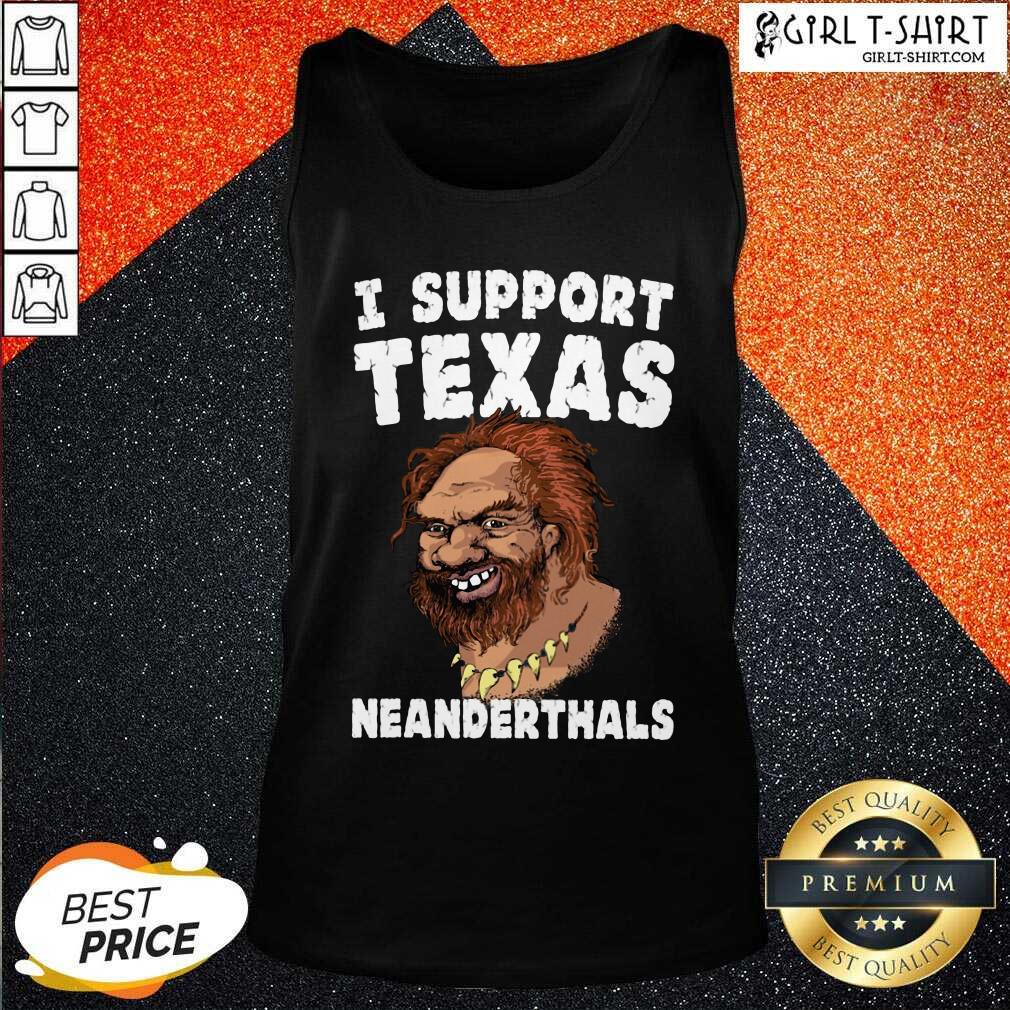 New I Support Texas Neanderthal 2021 Shirt