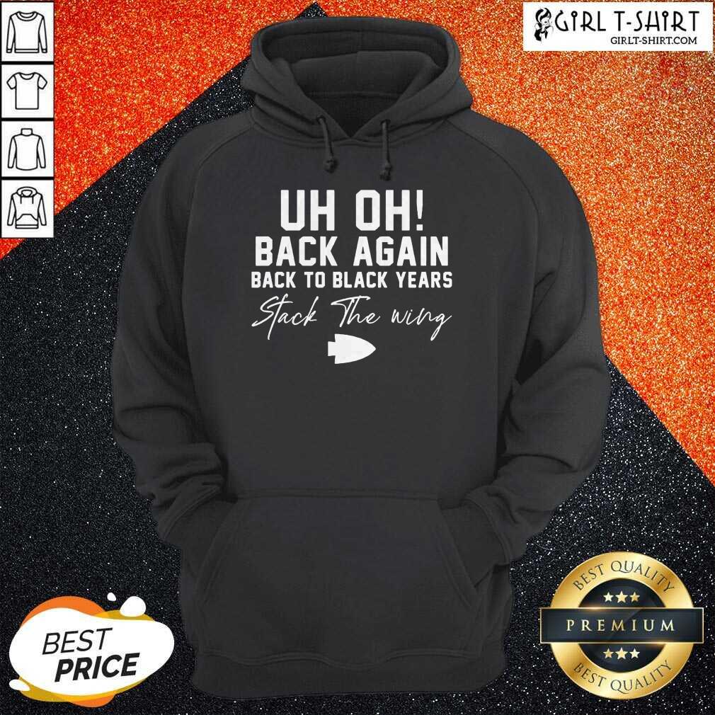 New Uh Oh Back Again Back To Black Years Stack The Wing Shirt