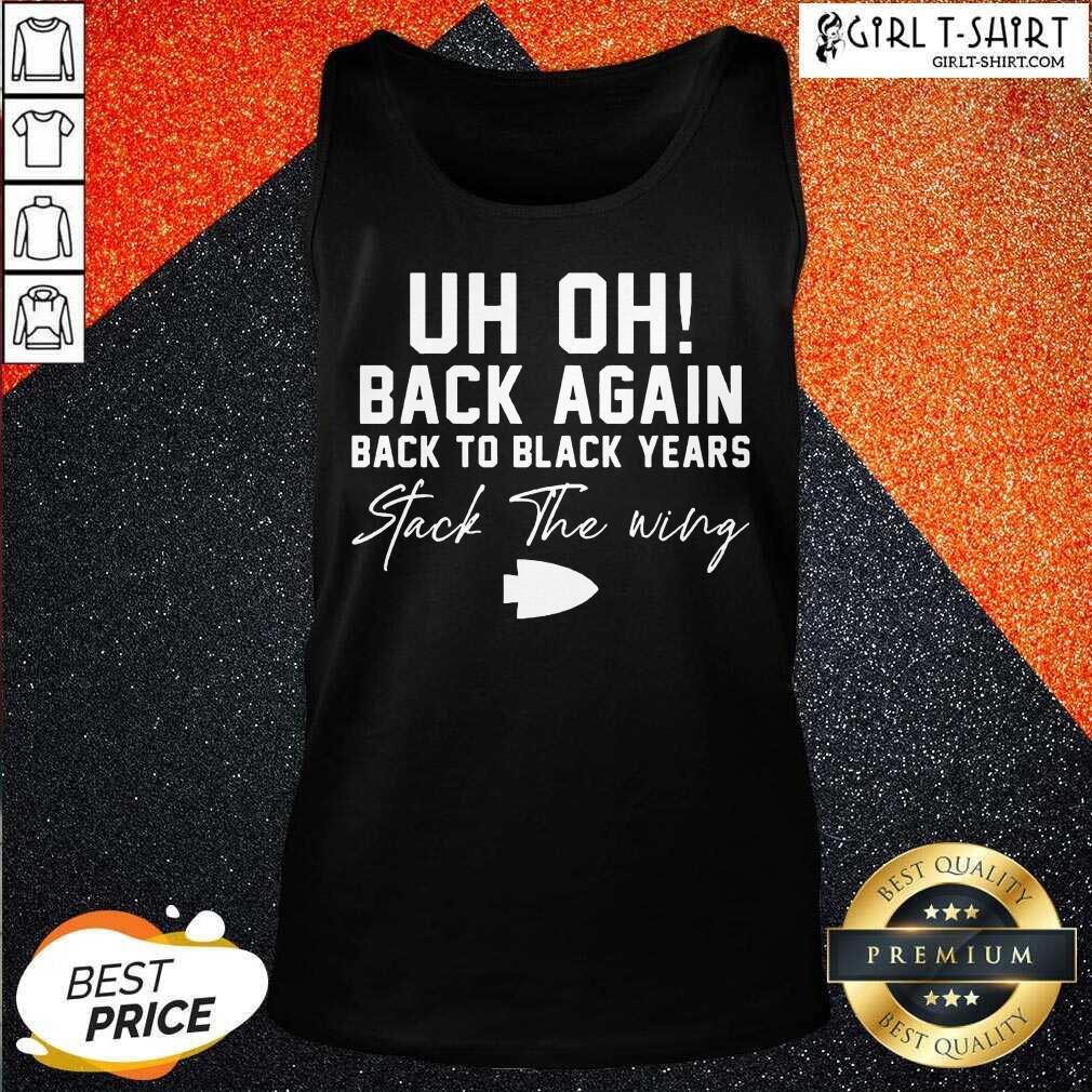 New Uh Oh Back Again Back To Black Years Stack The Wing Shirt