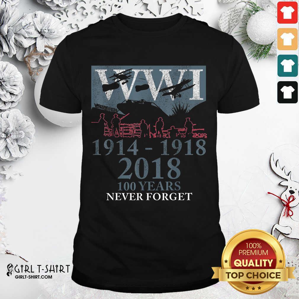 New World War One Ww1 Wwi 100 Years Anniversary Never Forget Shirt