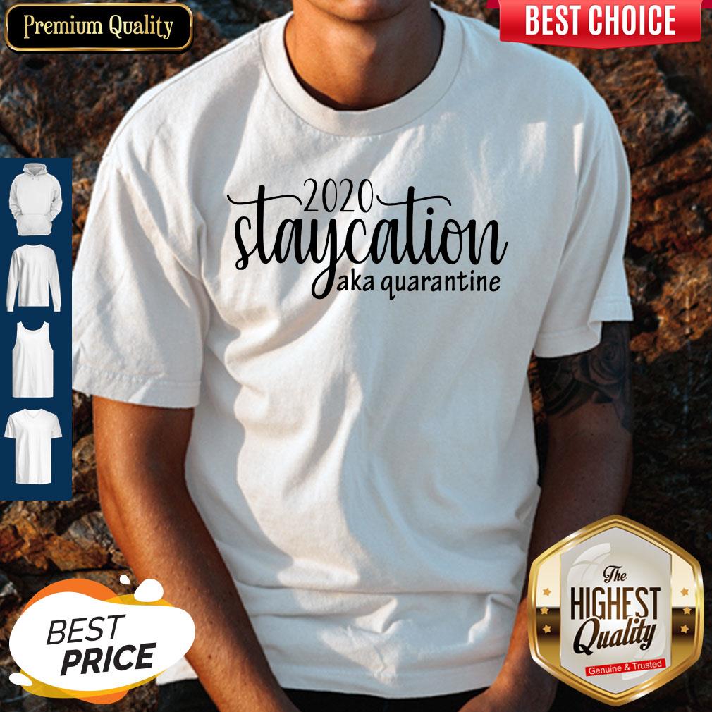 Nice 2020 Staycation Aka Quarantine Shirt