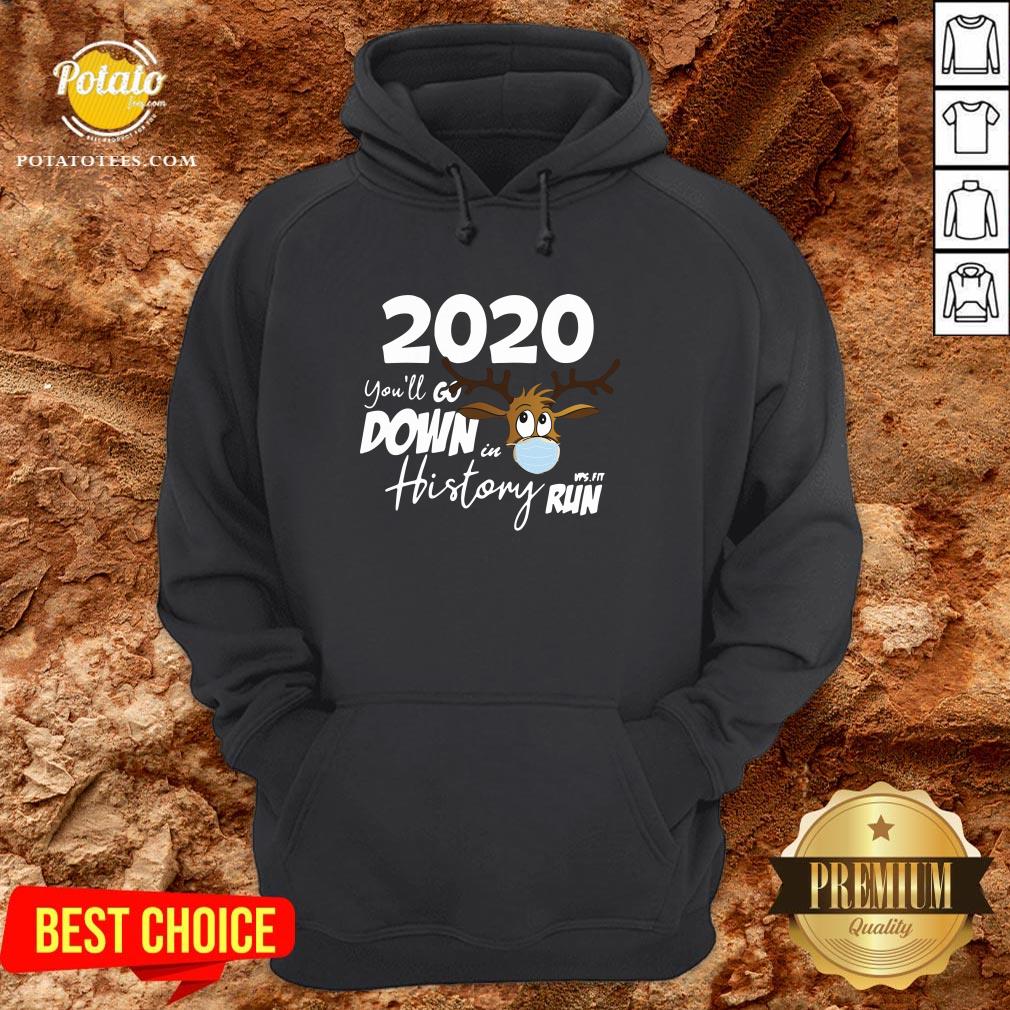 Nice 2020 You’ll Go Down In History Run Shirt