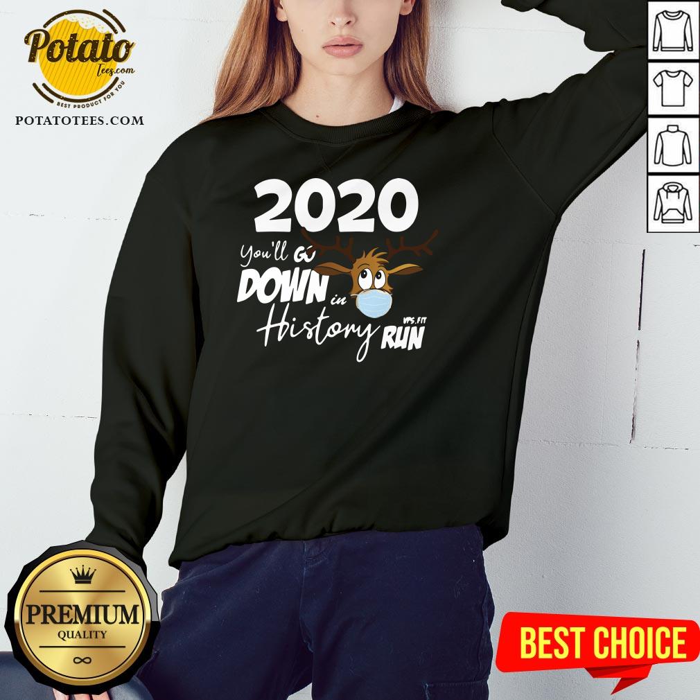 Nice 2020 You’ll Go Down In History Run Shirt