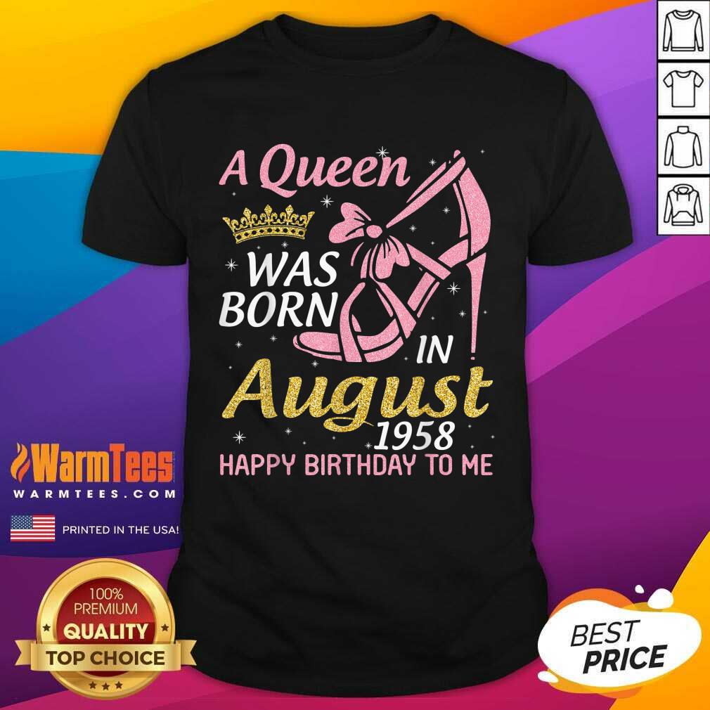 Nice A Queen Was Born In August 1958 Happy Birthday To Me 70 Years Shirt