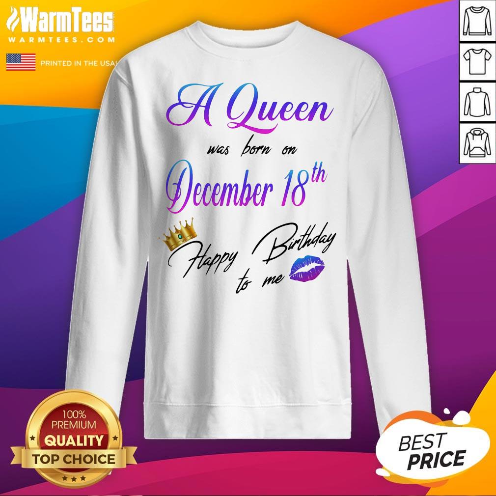 Nice A Queen Was Born On December 18Th Happy Birtday To Me Lip Crown Shirt