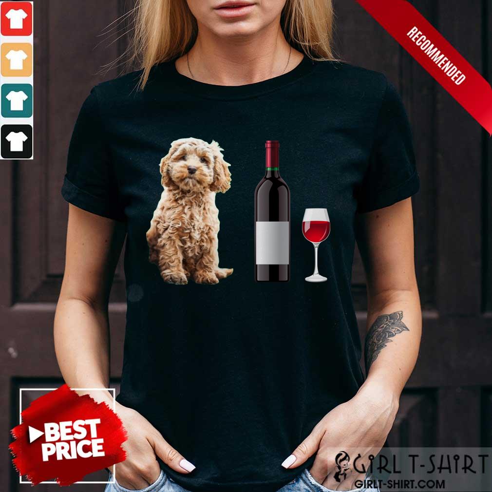 Nice A Woman Cannot Survive On Wine Alone She Also Needs A Cockapoo Shirt
