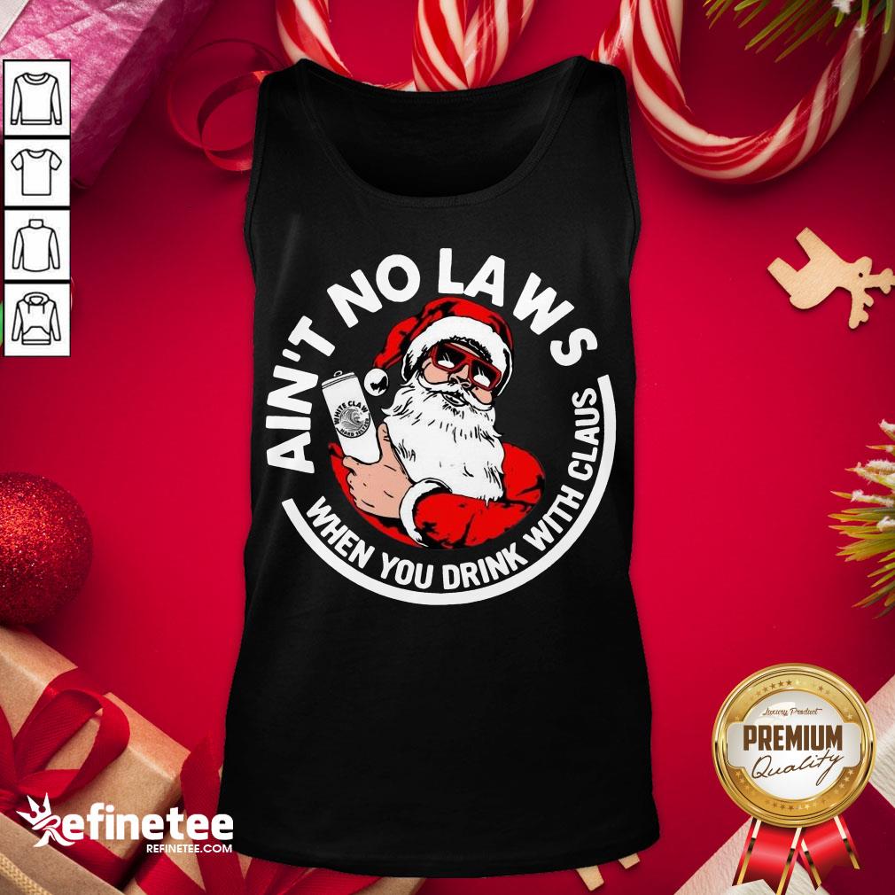 Nice Ain't No Laws When You Drink With Claus Christmas Shirt