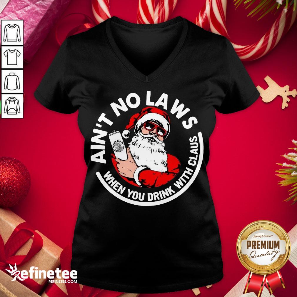 Nice Ain't No Laws When You Drink With Claus Christmas Shirt
