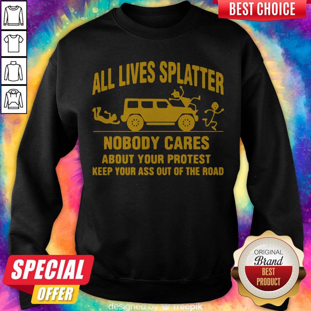 Nice All Llives Splatter Nobody Cares Shirt