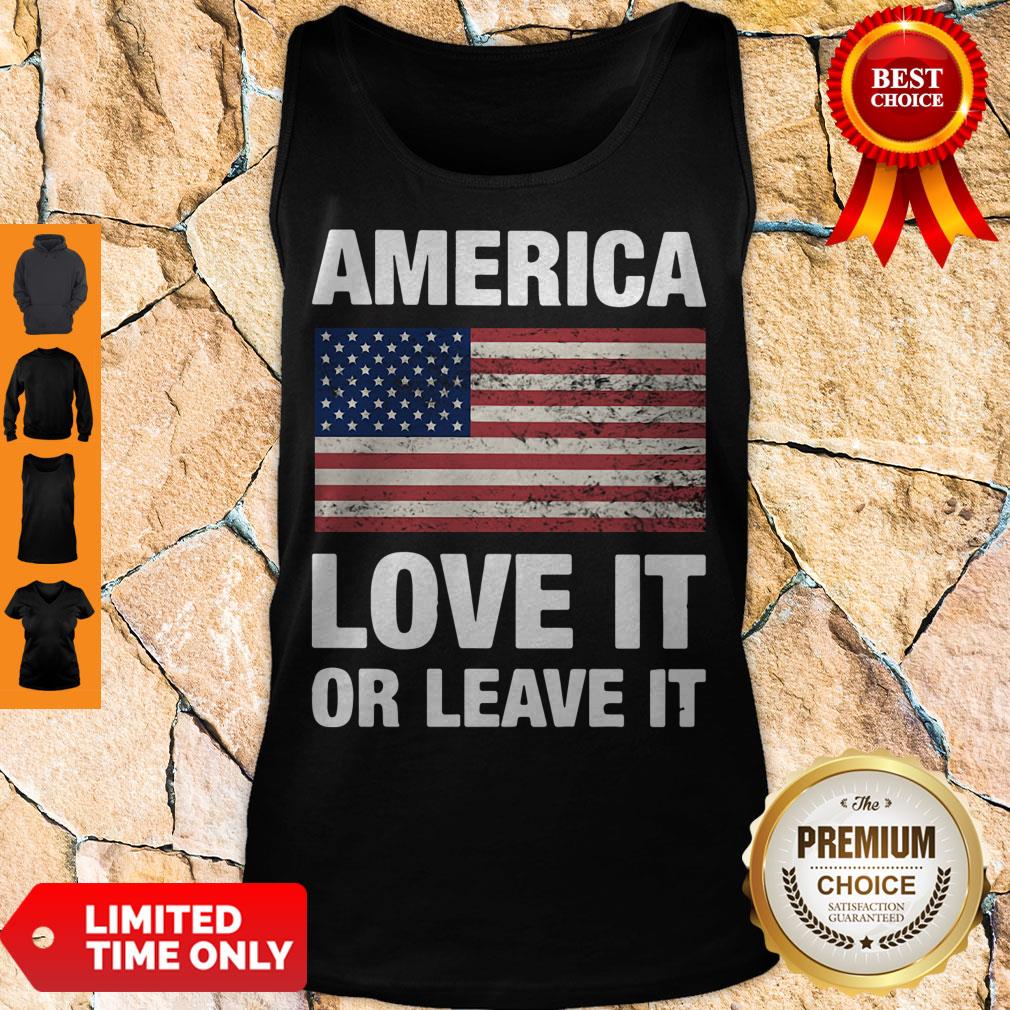 Nice America Love It Or Leave It Shirt
