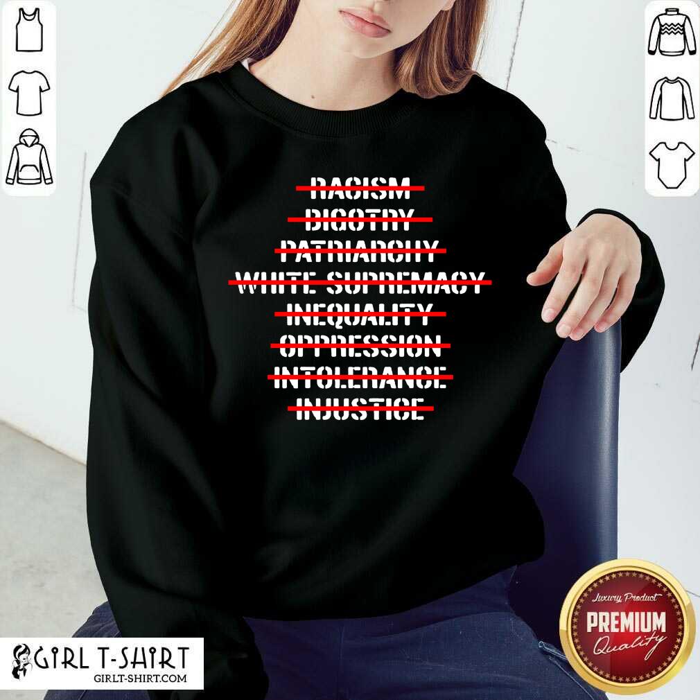 Nice Anti Racism Bigotry Patriarchy White Supremacy Shirt