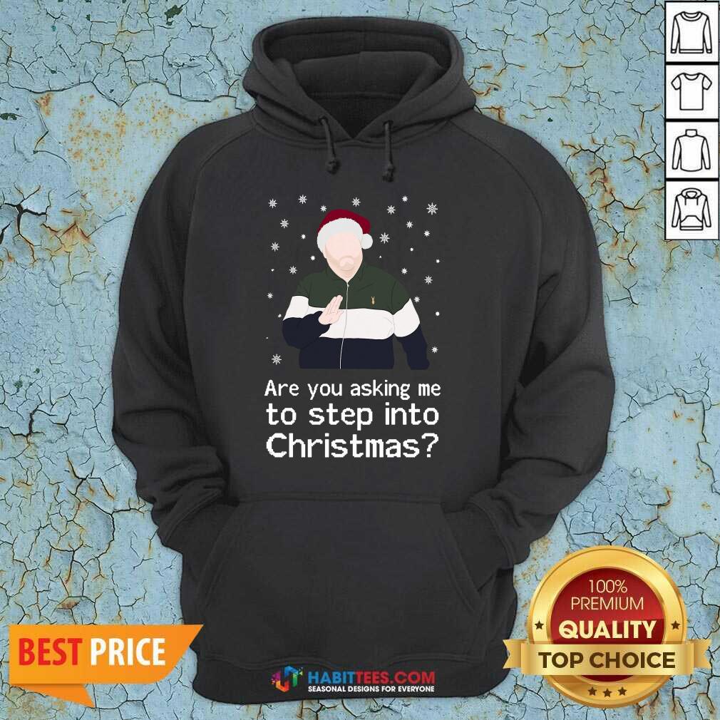 Nice Are You Asking Me To Step Into Christmas Shirt