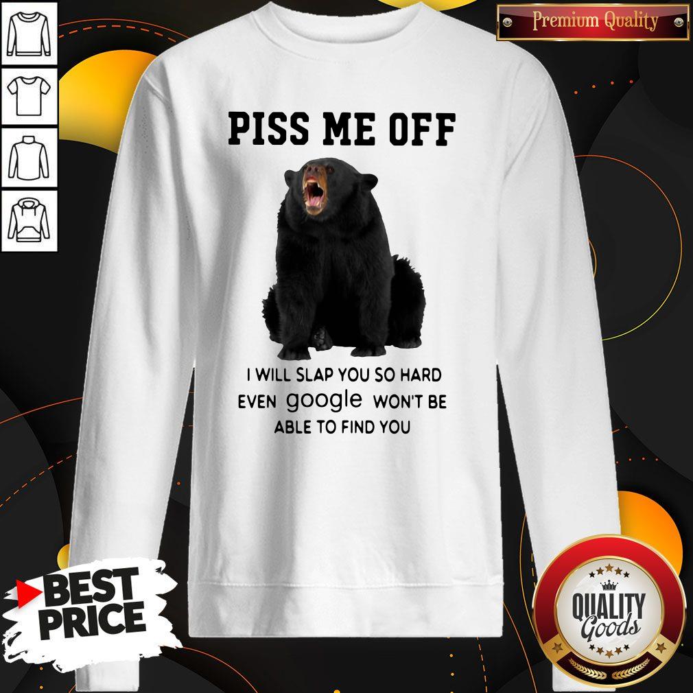 Nice Bear Piss Me Of I Will Slagle Wont Be Able To Find You Shirt