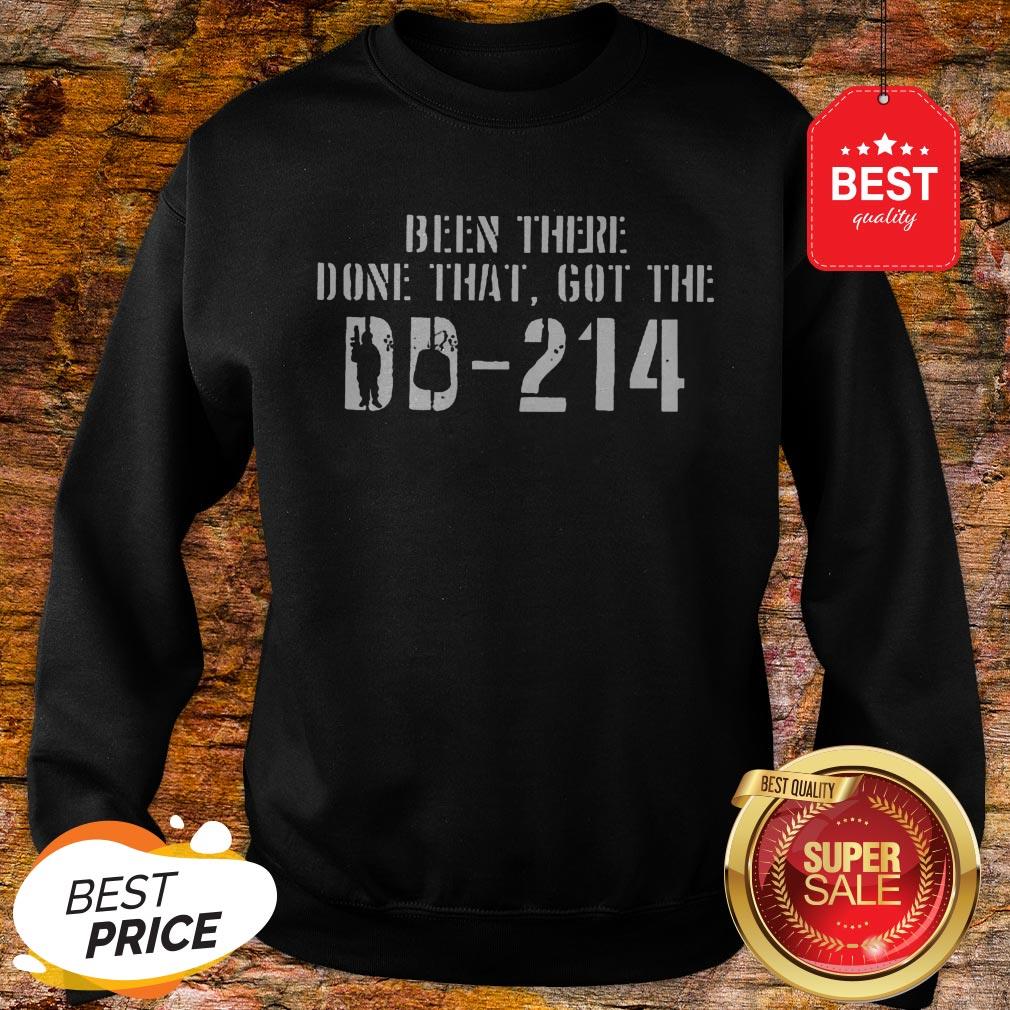 Nice Been There Done That Got The DD-214 Veteran Shirt